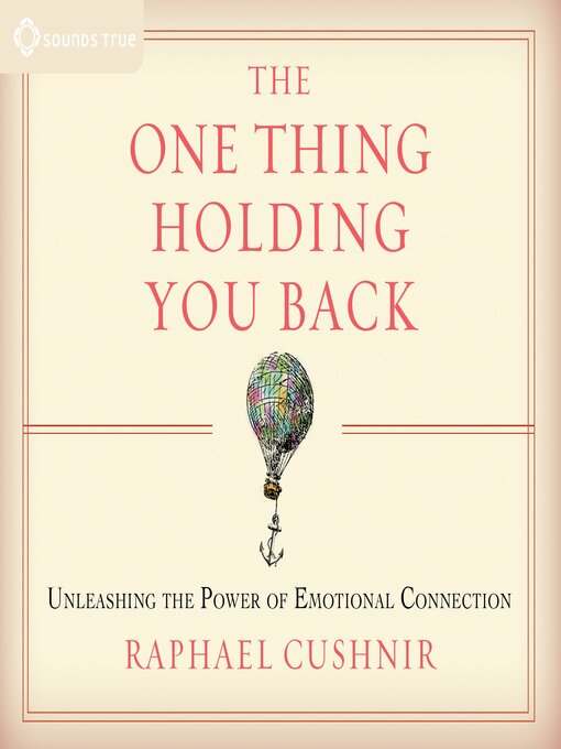 Title details for The One Thing Holding You Back by Raphael Cushnir - Wait list